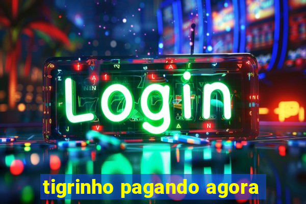 tigrinho pagando agora